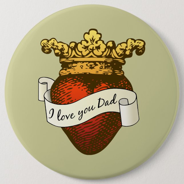 I Love You Dad 6 Inch Round Button (Front)