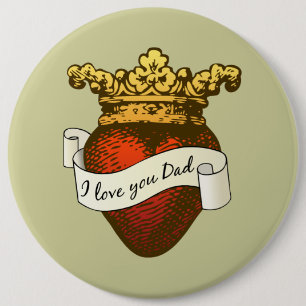 I Love You Dad 6 Inch Round Button