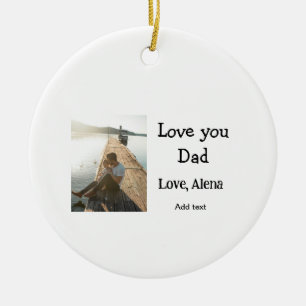 I love you dad father's day elegant add photo text ceramic ornament