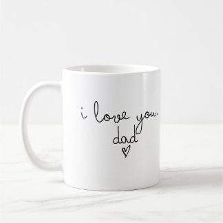 I love you , dad mug