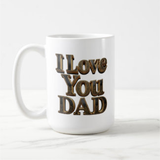 I Love You Dad Mug – Premium Father’s Day Gift Cof