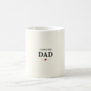 I Love You Dad Mug - Sweet Père’s Day Cadeau