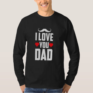 I Love You Dad Sayings Father's Day Father Daddy P T-Shirt