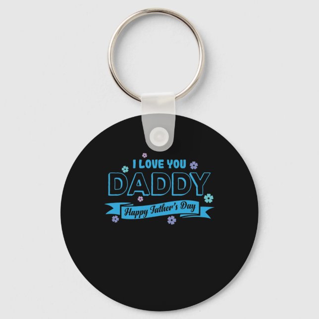 I love you Daddy Is happy Father's Day Papa Keychain (Front)