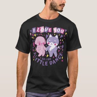 I Love You Dancing Dogs Valentines Day Dog Owner P T-Shirt