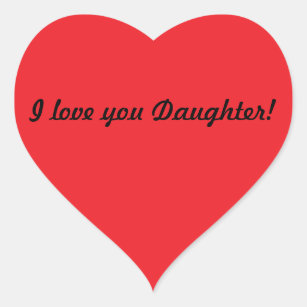 I love you Daughter! Heart Sticker