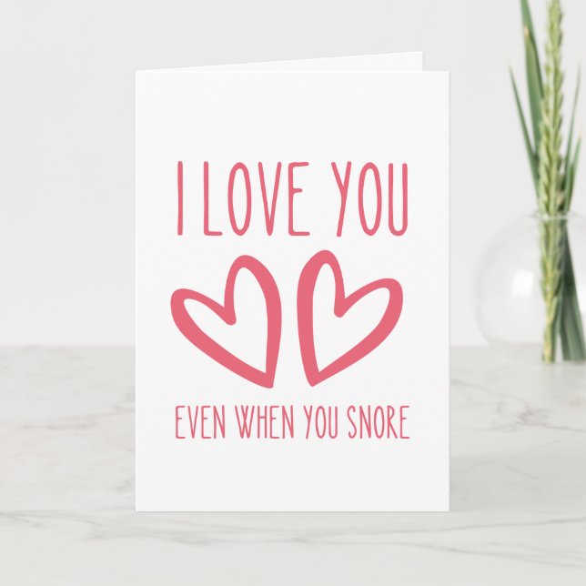 I love you even when you snore - Funny V-day Card (Front)