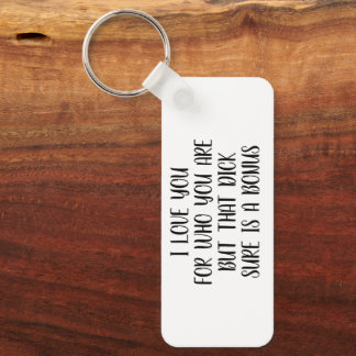 I love you for who you are Boyfriend keychain,Gift Keychain