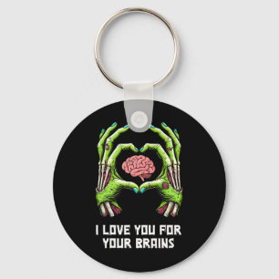 I Love You For Your Brains Zombie Hands Halloween  Keychain