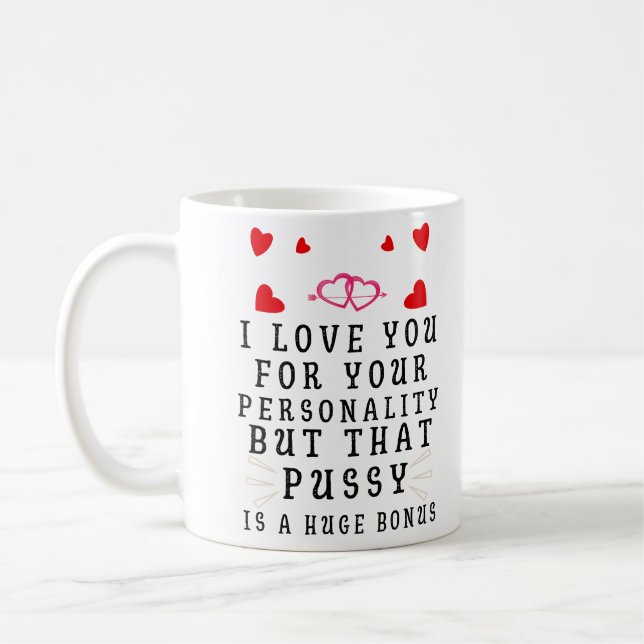 I Love You For Your Personality Funny Anniversary Coffee Mug (Left)