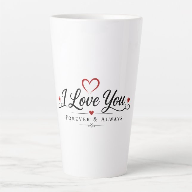 I Love You Forever & Always Latte Mug (Front)