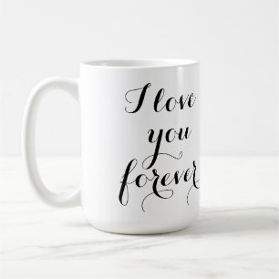 I love you forever Mug