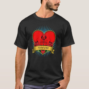 I Love You Forever Skulls Heart Roses Of Eternal P T-Shirt