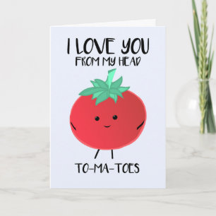 I love you from my head TO-MA-TOES - Card