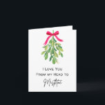 I Love You from My Head to Mistletoe - Holiday Pun Card<br><div class="desc">A perfect way to connect with people this holiday season and wish them a Happy Holiday. This “I Love You from My Head to Mistletoe” card features hanging mistletoe. This punny card is about celebrating the season with some laughter. Blank inside for your personal message.</div>