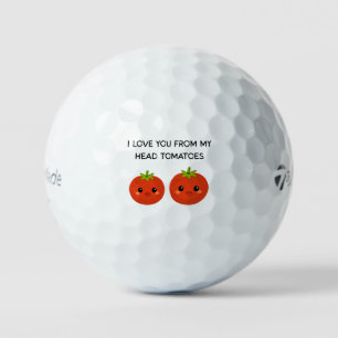 'I Love You From My Head Tomatoes' Fun Heartfelt  Golf Balls