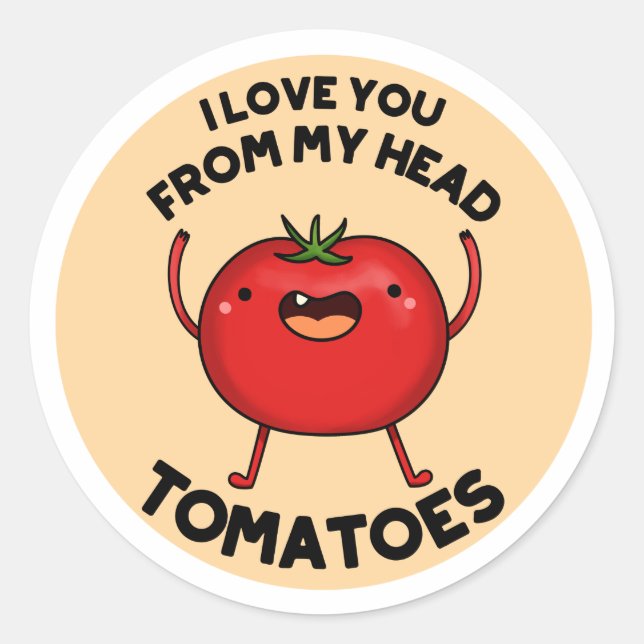 I Love You From My Head Tomatoes Funny Tomato Pun  Classic Round Sticker (Front)