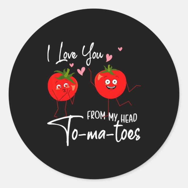I Love You From My Head Tomatoes Funny Valentine S Classic Round Sticker (Front)