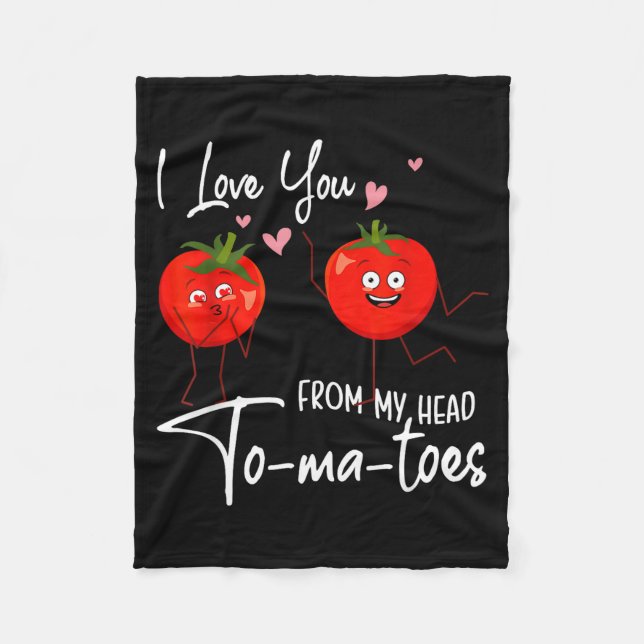 I Love You From My Head Tomatoes Funny Valentine S Fleece Blanket (Front)