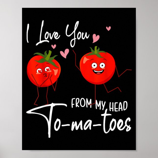 I Love You From My Head Tomatoes Funny Valentine S Poster (Front)