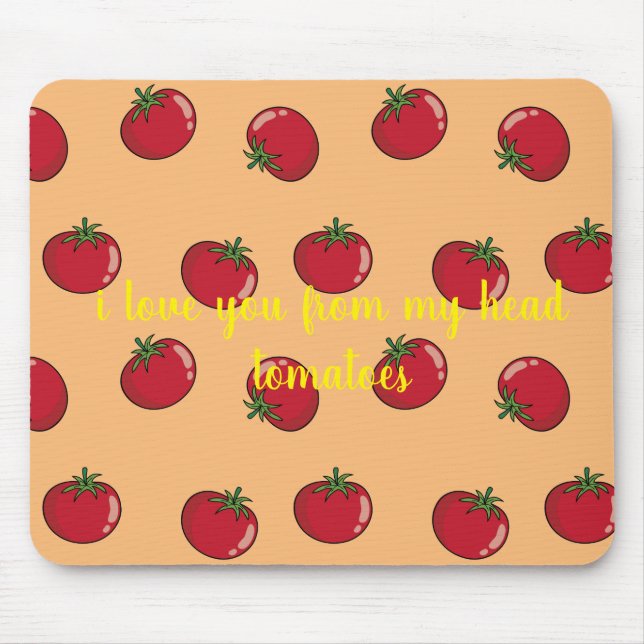 i love you from my head tomatoes mouse pad (Front)