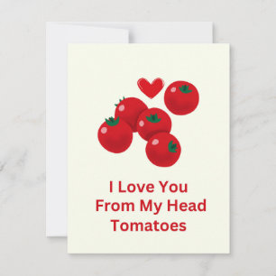I love you from my head tomatoes valentine's Card