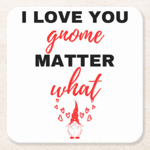 I Love You Gnome Matter What Black Square Paper Coaster