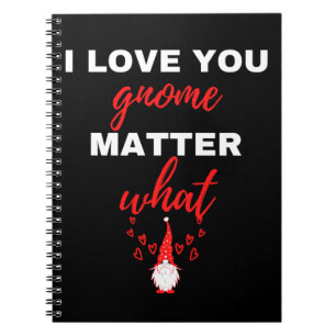 I Love You Gnome Matter What Notebook