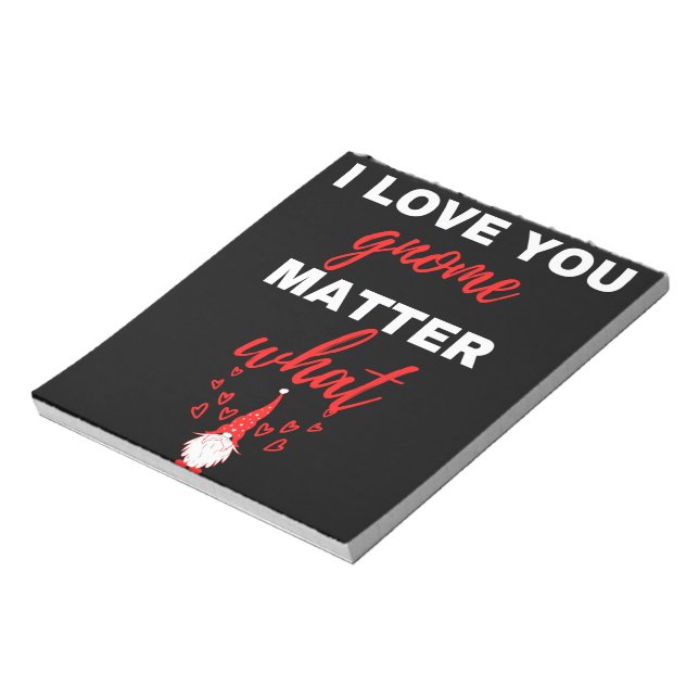 I Love You Gnome Matter What Notepad (Rotated)