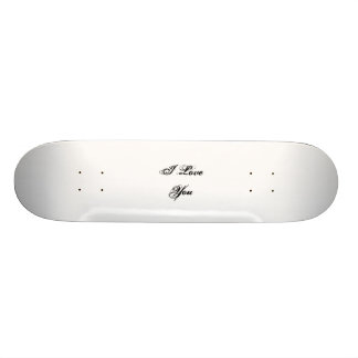 I Love You. In a script font. Black and White. Skateboard