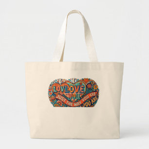 I LOVE YOU JUST THE WAY YOU ARE LARGE TOTE BAG
