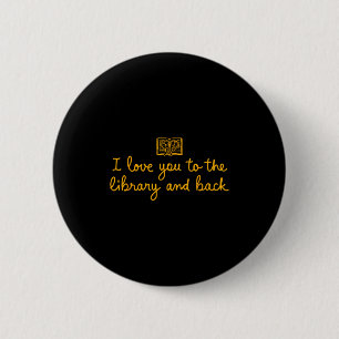 I love you library back funny librarian quote 2 inch round button
