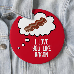 I Love You Like Bacon Funny Button