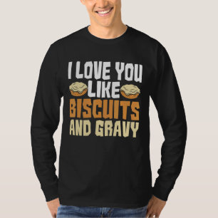 I Love You Like Biscuits And Gravy  American Break T-Shirt
