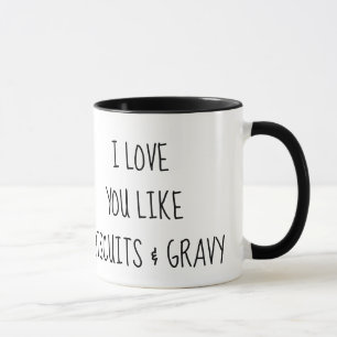 I love you like biscuits and gravy mug