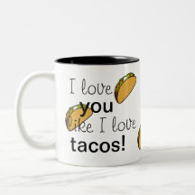 I Love You Like I Love Tacos Coffee Mug