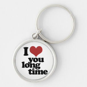 I Love you long time Keychain