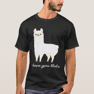 I Love You Lots  Llots  Says The llama T-Shirt