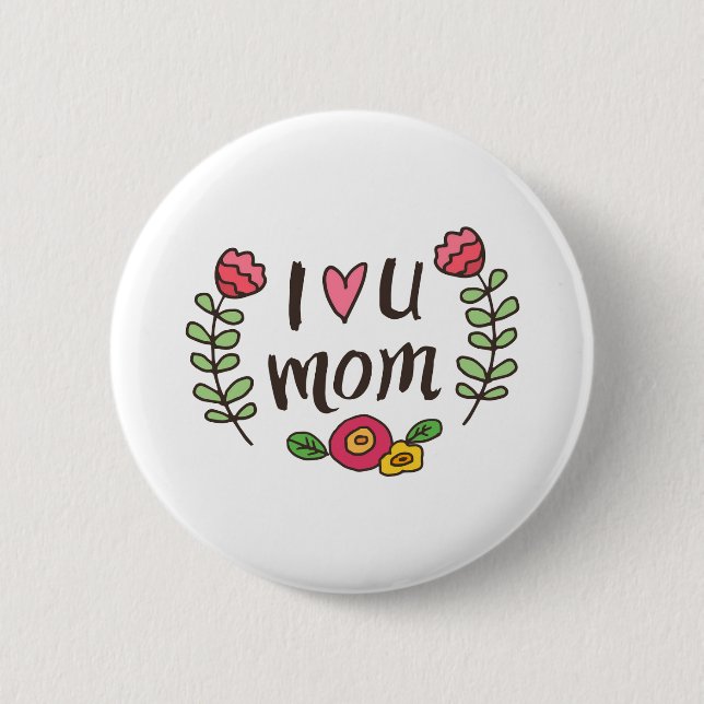 I love you Mom 2 Inch Round Button (Front)