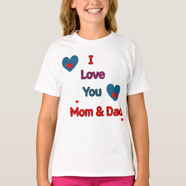 I Love You Mom and Dad Cute Family Heart Design T-Shirt (Front)