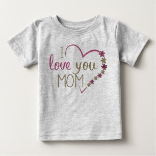 I love you mom baby T-Shirt