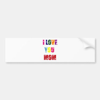 I Love You, Mom Bumper Sticker
