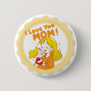 I love you Mom Button
