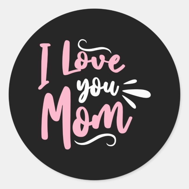 I love you Mom Classic Round Sticker (Front)
