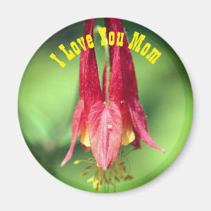 I Love You Mom Columbine Flower Magnet