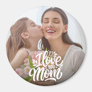 I Love You Mom Custom Photo  Magnet