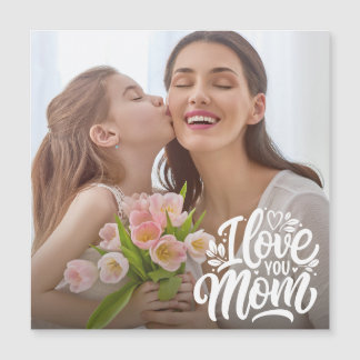 I Love You Mom Custom Photo Magnetic Card