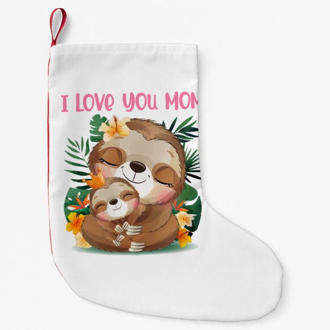 I Love You Mom Cute Mom and Baby Sloth Small Christmas Stocking (Front)