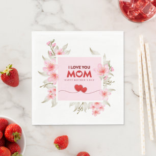 I Love You Mom: Elegant Pink Floral Mother's Day Napkin