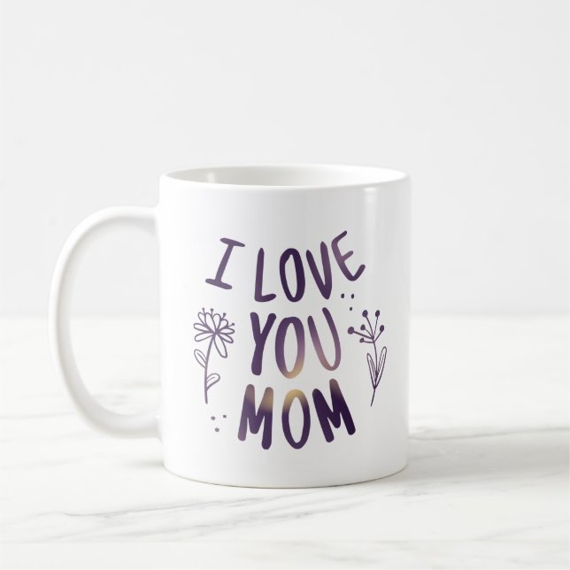 I Love You Mom Floral Mothers Day Gift Ideas Coffee Mug (Left)